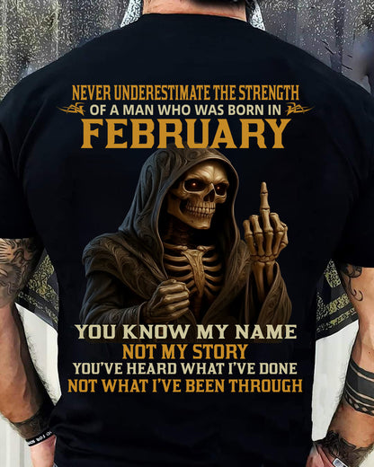 FEBRUARY - NEVER UNDERESTIMATE - BIRTHDAY T-SHIRT FOR MEN - DTSM02 (SKU26T-01-06-02)