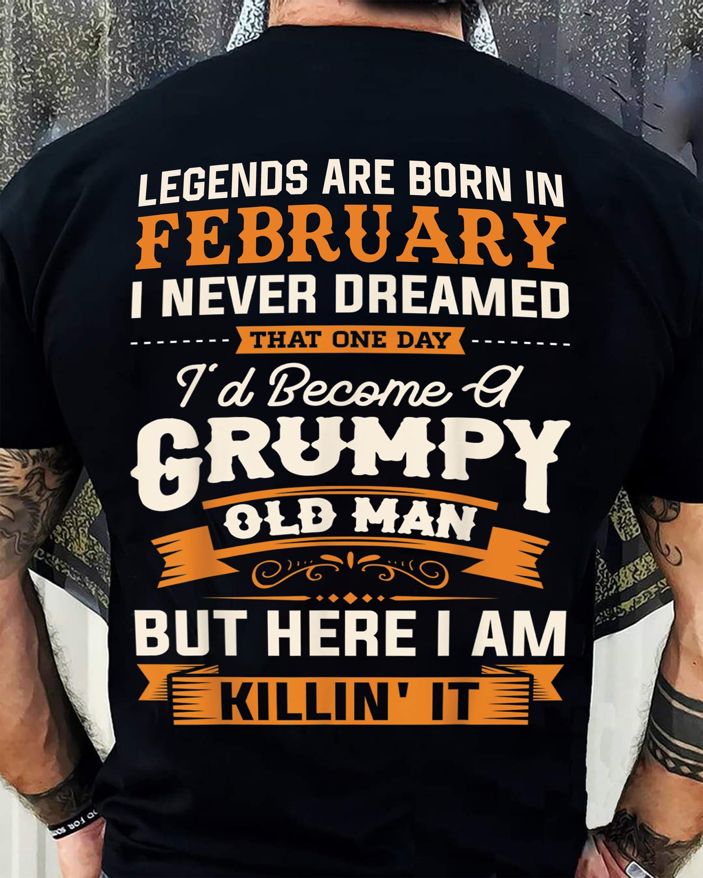 Legends Are Born in February T-Shirt – Funny Grumpy Old Man Birthday Gift For Men - DTSM02 (SKU10-48-02)