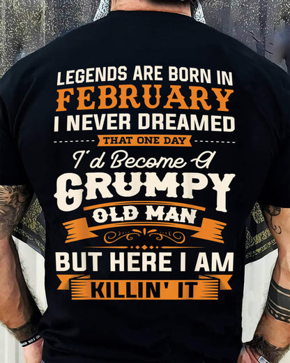 Legends Are Born in February T-Shirt – Funny Grumpy Old Man Birthday Gift For Men - DTSM02 (SKU10-48-02)