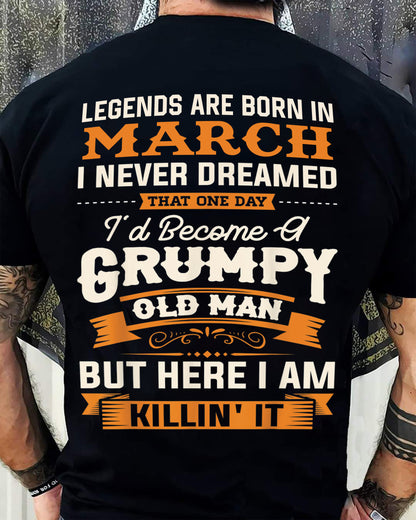 Legends Are Born in March T-Shirt – Funny Grumpy Old Man Birthday Gift For Men - DTSM03 (SKU10-48-03)