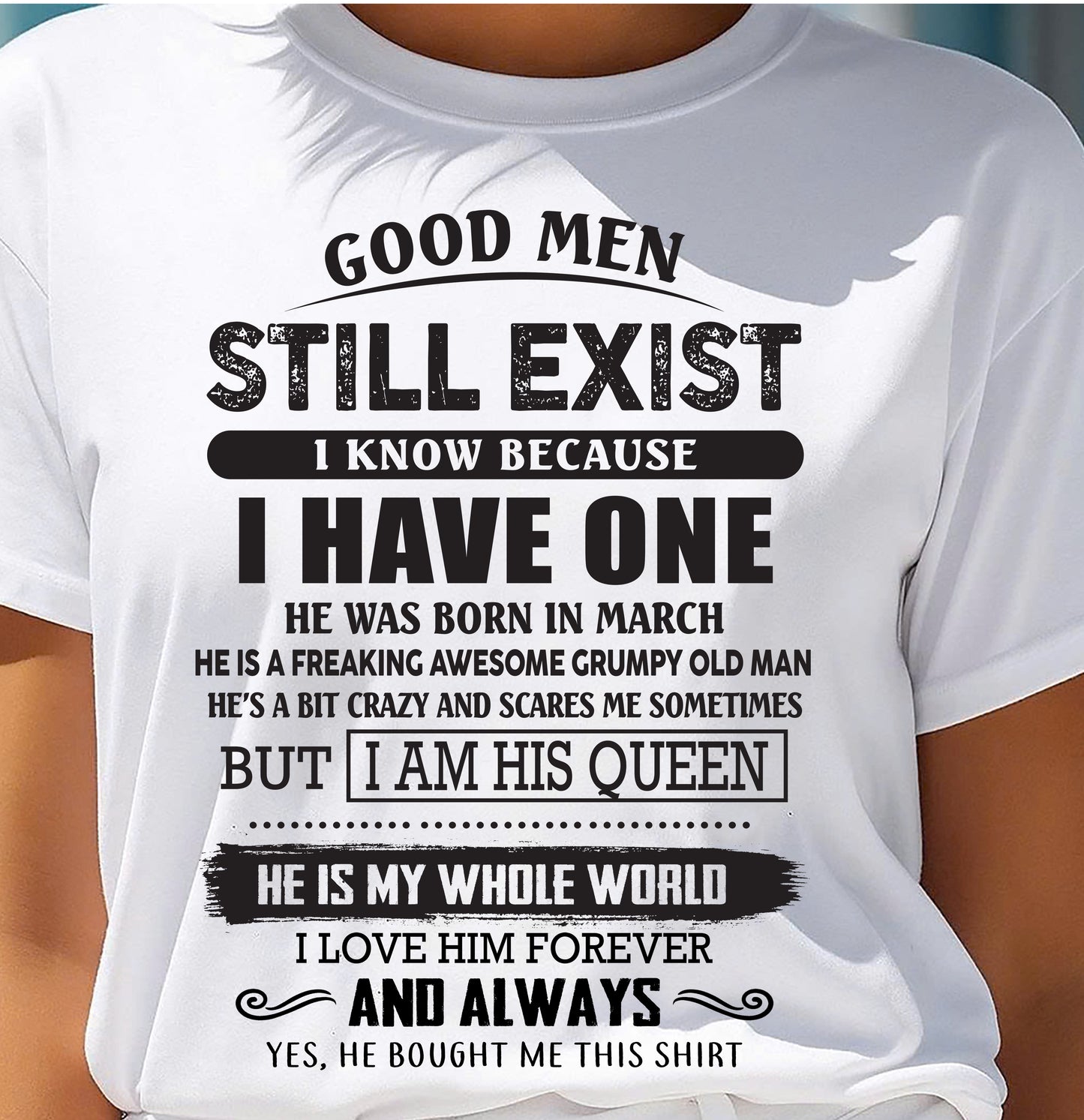 March - Good Men Still Exist - Perfect Gift For Your Girlfriend, Wife From Boyfriend, Husband - DTSM03 (SKU26T-0192-03)
