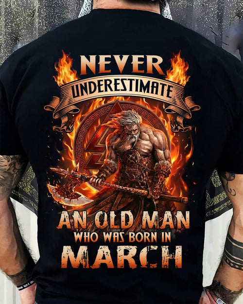 Never Underestimate An Old Man Born In March T-Shirt – Viking Warrior Graphic Tee Gift For Men - DTSM03 (SKU2604-257-03)