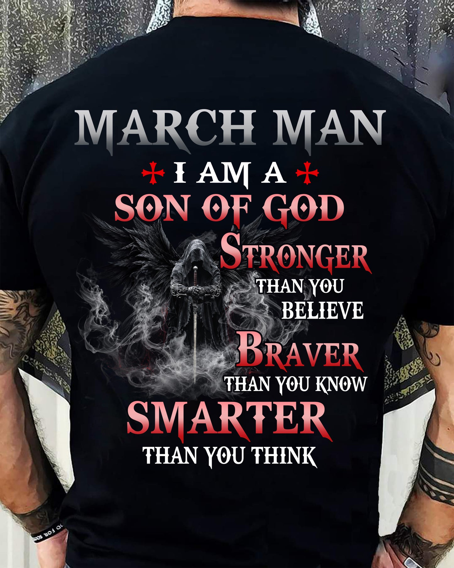 MARCH MAN CHRISTIAN T-SHIRT - SON OF GOD STRONGER BRAVER SMARTER FAITH-BASED GIFT FOR MEN - DTSM03 (SKU2606-128-03)