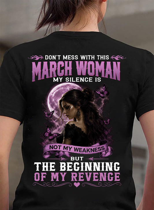 MARCH WOMAN SHIRT - MY SILENCE IS NOT MY WEAKNESS - BIRTHDAY GIFT FOR WOMEN - DTSM03 (SKU2607-310-03)
