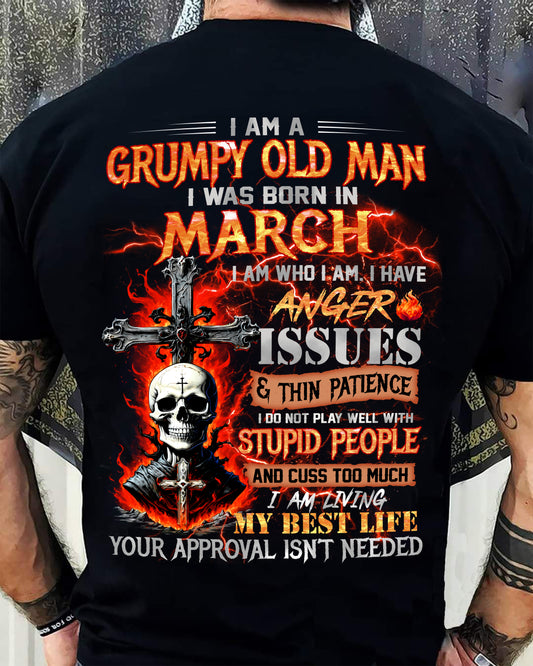 MARCH - GRUMPY OLD MAN T-SHIRT - FUNNY SKULL ANGER ISSUES TEE - PERFECT GIFT FOR MEN DTSM03 (SKU12-319-03)