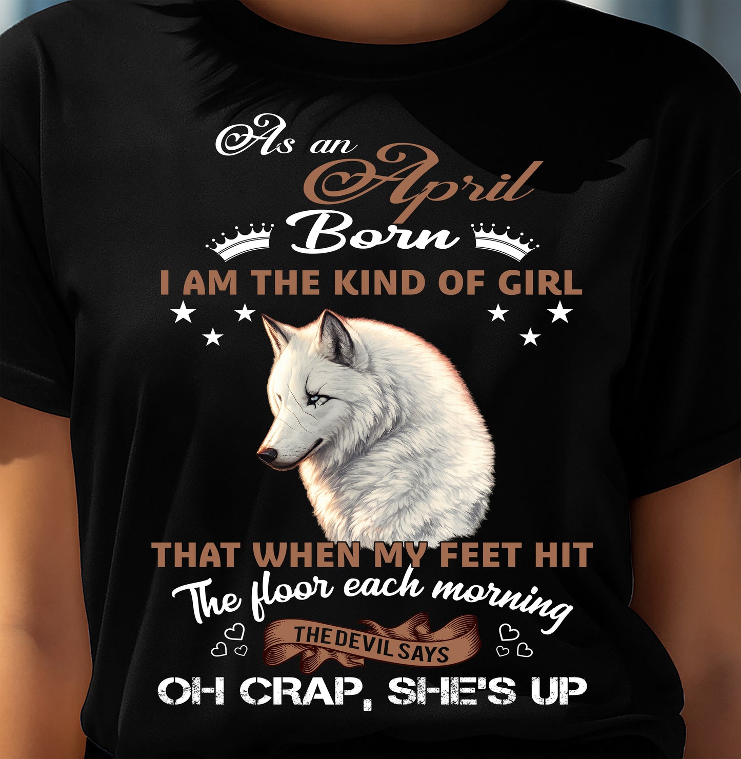 AS AN APRIL GIRL I'M FEARLESS WOLF SHIRT – GIFT FOR WOMEN - DTSM04 (SKU2604-238-04)