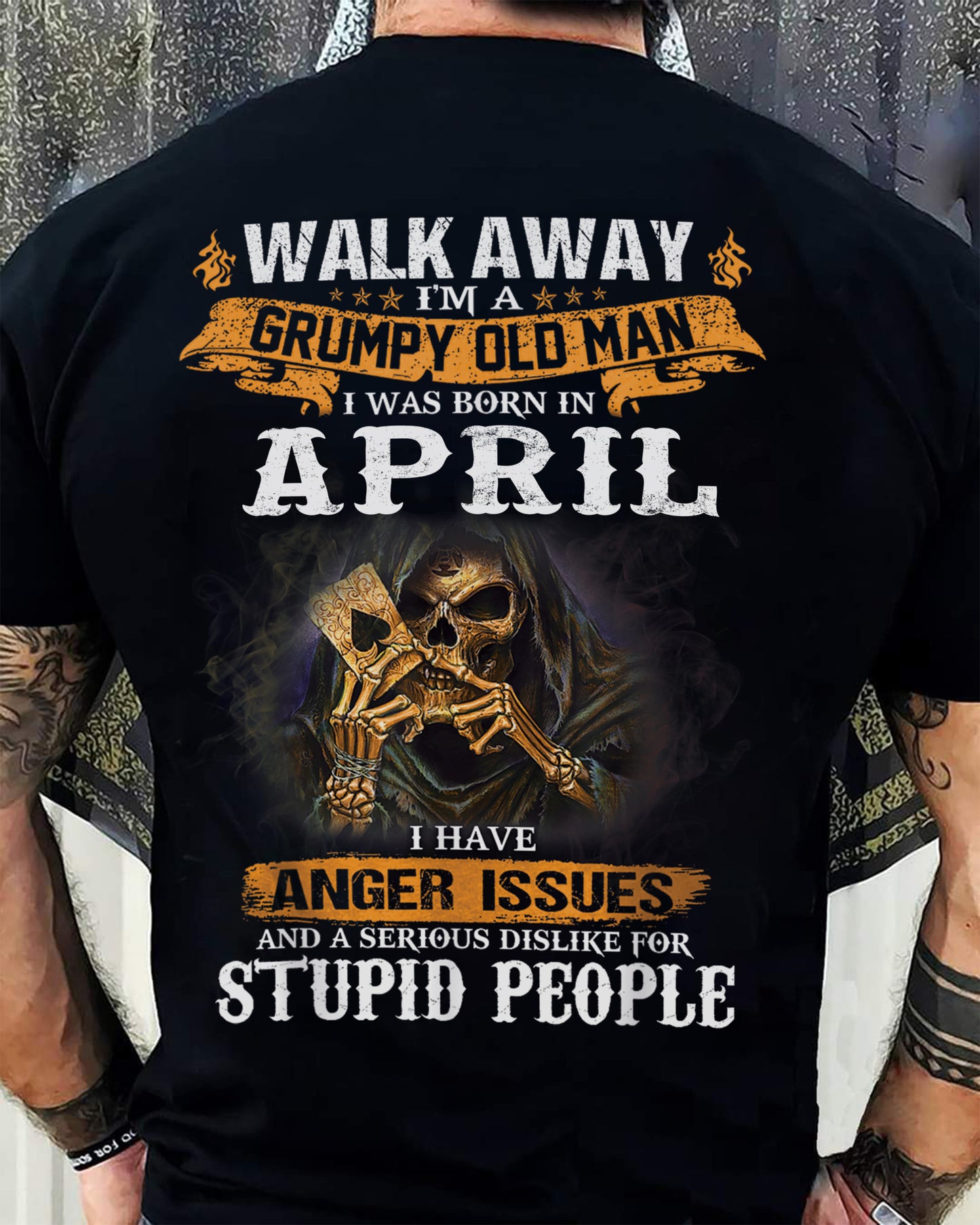 April - Grumpy Old Man T-Shirt – Perfect Gift For Men - DTSM04 (SKU09-89-04)