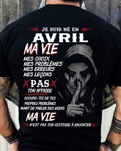 Je Suis Né en Avril – Ma Vie, Mes Choix – T-Shirt Homme Fort Caractère - DTSM04 (SKU12-269-04)