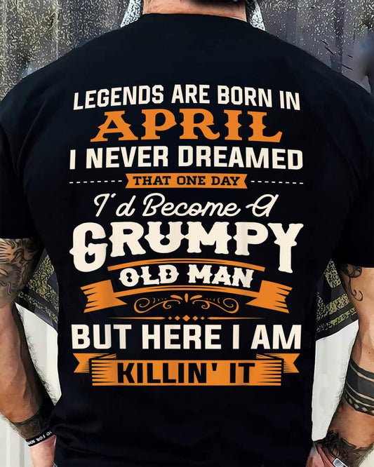 Legends Are Born in April T-Shirt – Funny Grumpy Old Man Birthday Gift For Men - DTSM04 (SKU10-48-04)