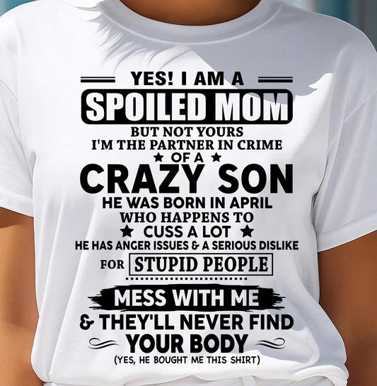 APRIL - SPOILED MOM OF CRAZY SON – GIFT FROM SON - DTSM04 (SKU2604-171-04)