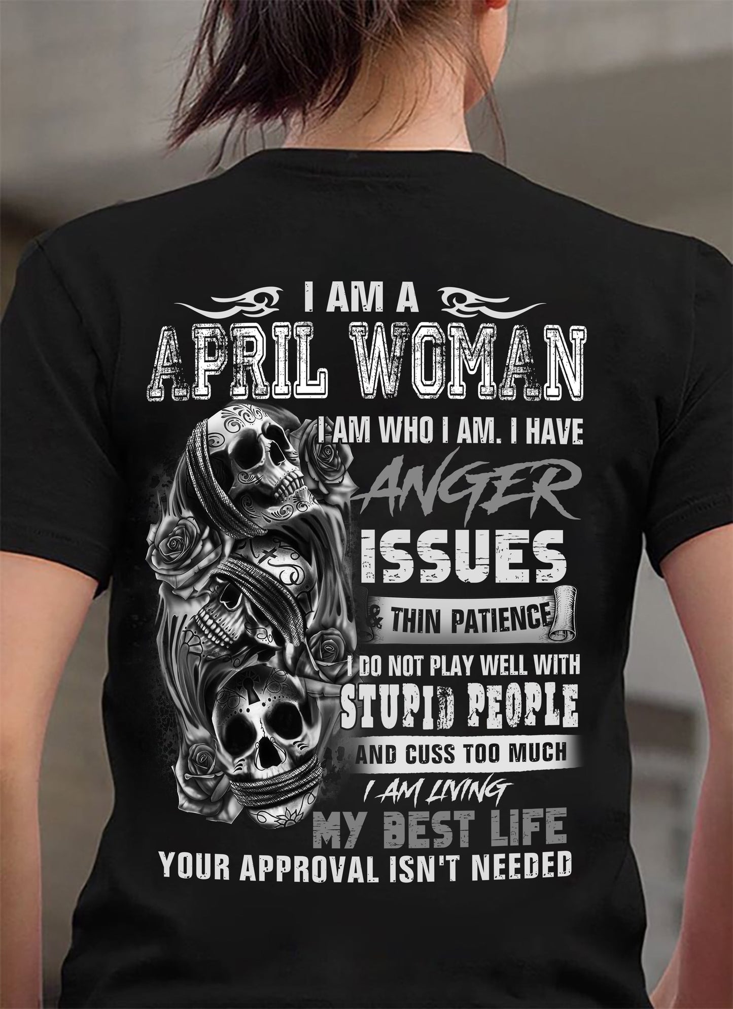 APRIL WOMAN ANGER ISSUES TEE - PERFECT GIFT FOR YOU DTSM04 (SKU09-18-04)