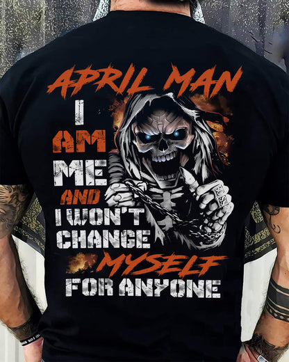 April Man T-Shirt – Skull Graphic Tee I Am Me Won’t Change For Anyone - Perfect Gift For You DTSM04 (SKU08-75-04)