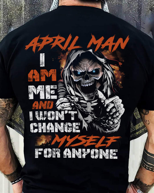April Man T-Shirt – Skull Graphic Tee I Am Me Won’t Change For Anyone - Perfect Gift For You DTSM04 (SKU08-75-04)