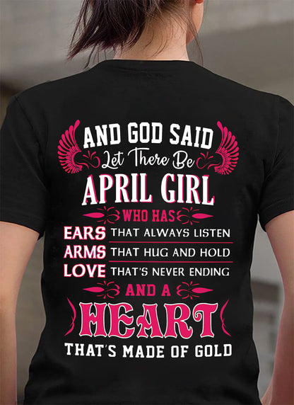 April Girl T-Shirt – God Said Let There Be a Girl with a Heart of Gold - DTSM04 (SKU09-75-04)
