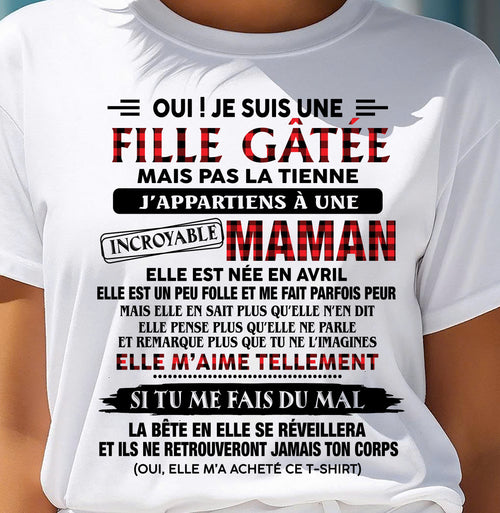 AVRIL - T-SHIRT FILLE GÂTÉE DE SA MAMAN INCROYABLE - CADEAU PARFAIT POUR MAMAN - DTSM04 (SKU2608-302-04)