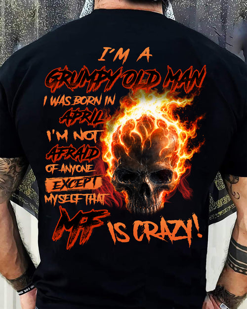 APRIL - GRUMPY OLD MAN SKULL FIRE T-SHIRT - I'M NOT AFRAID OF ANYONE EXCEPT MYSELF THAT MF IS CRAZY - T-SHIRT FOR MEN - DTSM04 (SKU2606-98-04)