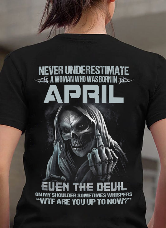 April Woman Shirt - Never Underestimate A Woman Born In April Grim Reaper Tee - DTSM04 (SKU09-13-04)