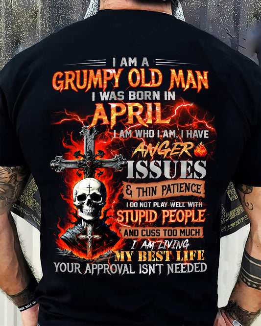 APRIL - GRUMPY OLD MAN T-SHIRT - FUNNY SKULL ANGER ISSUES TEE - PERFECT GIFT FOR MEN DTSM04 (SKU12-319-04)