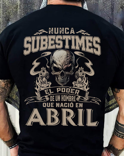 Camiseta Nunca Subestimes el Poder de un Hombre que Nació en Abril - DTSM04 (SKU08-78-04)