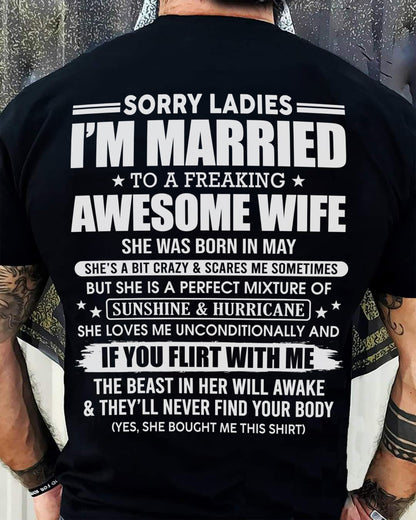 May - Sorry Ladies I'm Married Awesome Wife - Perfect Gift From Wife - DTSM05 (SKU08-33-05)