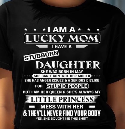 LUCKY MOM SHIRT – STUBBORN DAUGHTER BORN IN MAY – GIFT FROM DAUGHTER - DTSM05 (SKU2603-175-05)