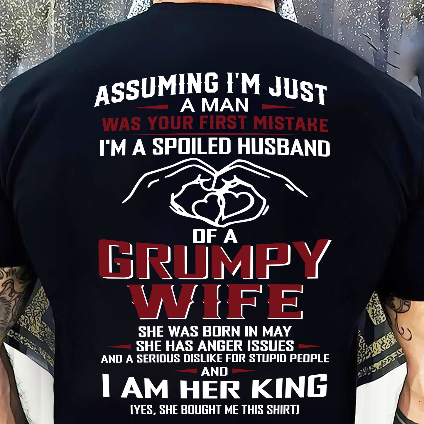 May - I'm A Spoiled Husband Of A Grumpy Wife - Perfect Gift From Wife - DTSM05 (SKU10-07-05)