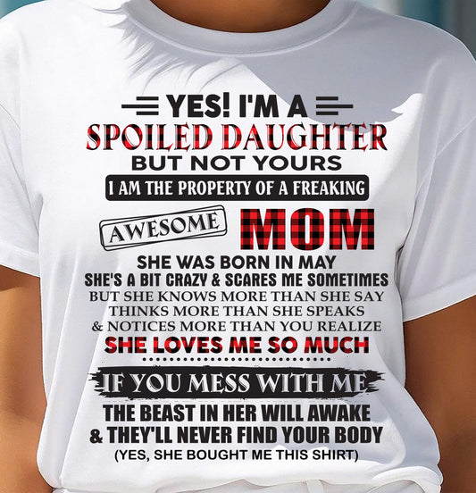 May - Spoiled Daughter Of Awesome Mom T-Shirt - Perfect Gift From Mom - DTSM05 (SKU11-149-05)