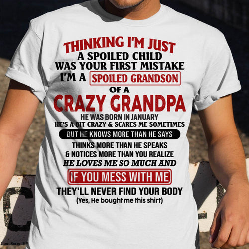 January - Thinking I’m Just a Spoiled Grandson of a Crazy Grandpa T-Shirt - Gift From Grandpa - DTSM01 (SKU-GPD1-NTT01)