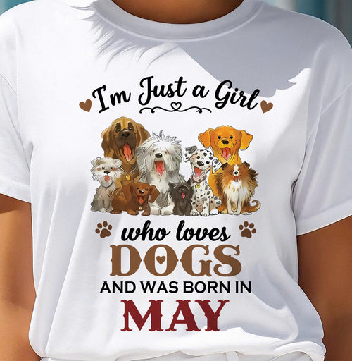 MAY - I'M JUST A GIRL WHO LOVES DOGS AND WAS BORN IN MAY - T-SHIRT FOR WOMEN - DTSM05 (SKU2609-329-05)