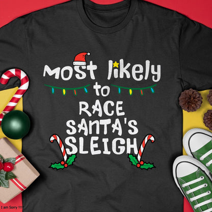 Christmas Shirts for Family, Funny christmas shirts, Christmas Unisex T-Shirt/Hoodie/Sweatshirt HLT00 - Most Likely Race Santa Sleigh Christmas Xmas Family Boys Men T-Shirt