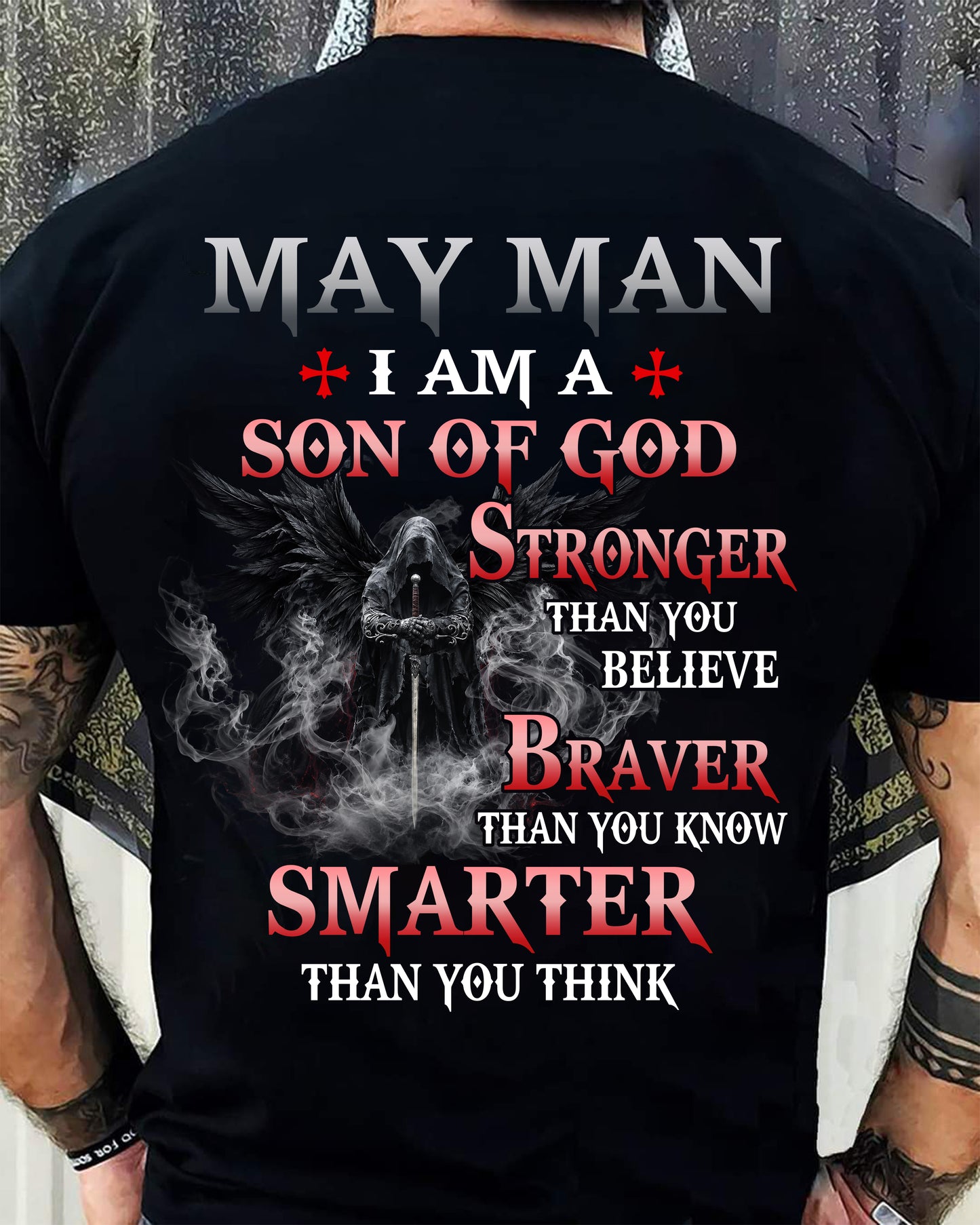 MAY MAN CHRISTIAN T-SHIRT - SON OF GOD STRONGER BRAVER SMARTER FAITH-BASED GIFT FOR MEN - DTSM05 (SKU2606-128-05)