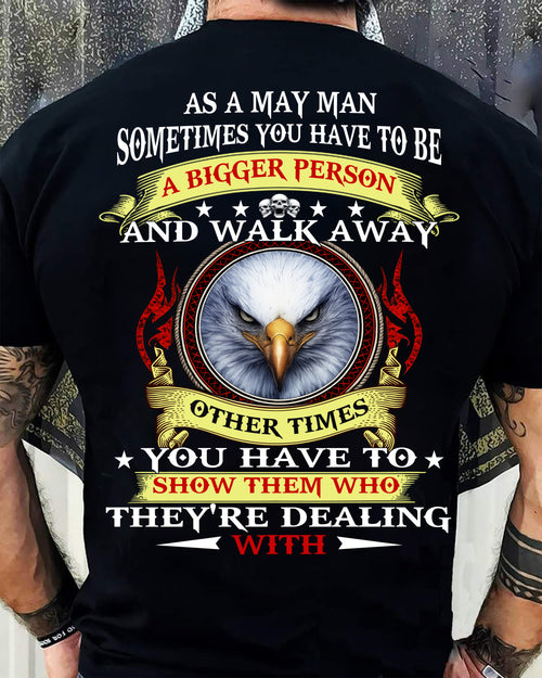 AS A MAY MAN EAGLE SHIRT – SOMETIMES YOU HAVE TO BE A BIGGER PERSON, BIRTHDAY GIFT FOR MEN - DTSM05 (SKU2604-206-05)