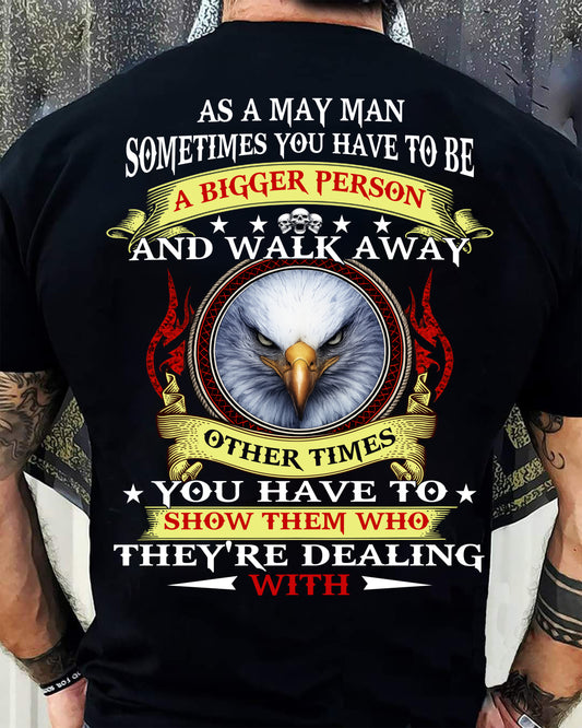 AS A MAY MAN EAGLE SHIRT – SOMETIMES YOU HAVE TO BE A BIGGER PERSON, BIRTHDAY GIFT FOR MEN - DTSM05 (SKU2604-206-05)