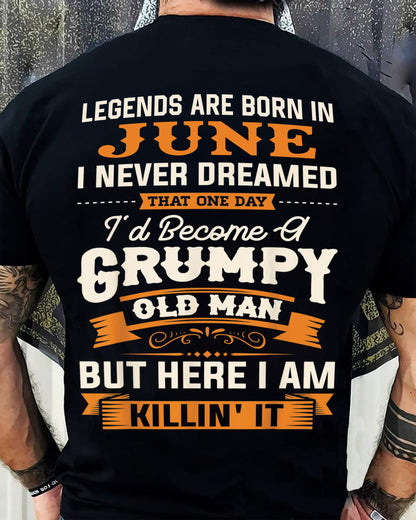 Legends Are Born in June T-Shirt – Funny Grumpy Old Man Birthday Gift For Men - DTSM06 (SKU10-48-06)