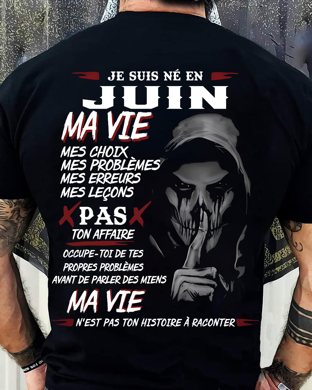 Je Suis Né en Juin – Ma Vie, Mes Choix – T-Shirt Homme Fort Caractère - DTSM06 (SKU12-269-06)