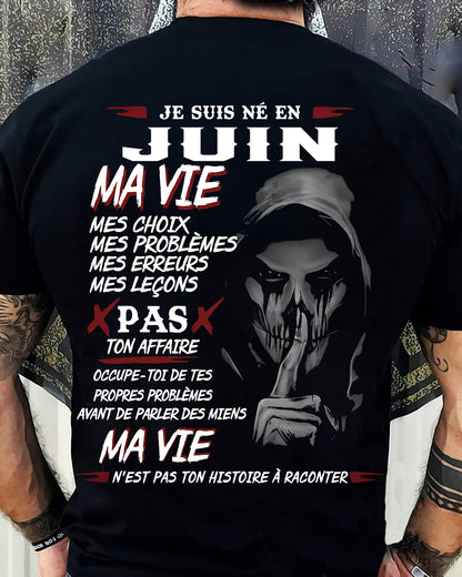 Je Suis Né en Juin – Ma Vie, Mes Choix – T-Shirt Homme Fort Caractère - DTSM06 (SKU12-269-06)