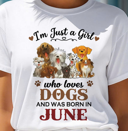 JUNE - I'M JUST A GIRL WHO LOVES DOGS AND WAS BORN IN JUNE - T-SHIRT FOR WOMEN - DTSM06 (SKU2609-329-06)