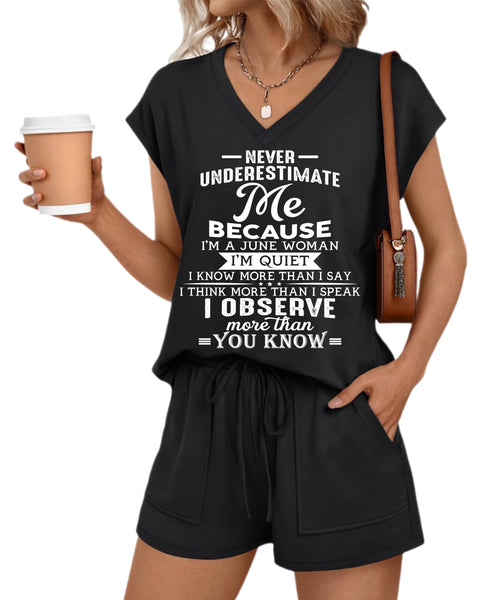 JUNE - NEVER UNDERESTIMATE ME I OBSERVE MORE THAN YOU KNOW- V-NECK SHORT-SLEEVED SHIRT AND SHORTS SET FOR WOMEN A09-762 - DTSM06 (SKU2607-46-06)