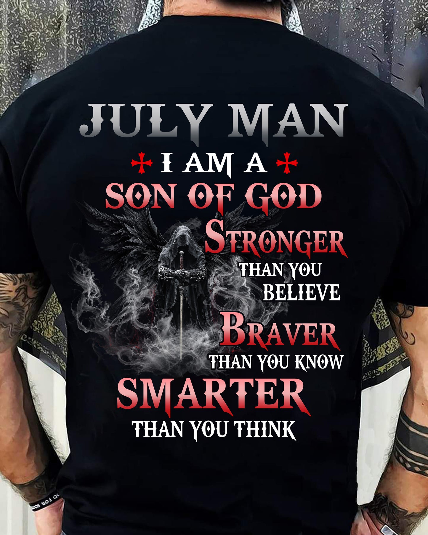 JULY MAN CHRISTIAN T-SHIRT - SON OF GOD STRONGER BRAVER SMARTER FAITH-BASED GIFT FOR MEN - DTSM07 (SKU2606-128-07)