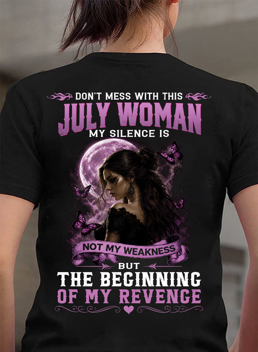 JULY WOMAN SHIRT - MY SILENCE IS NOT MY WEAKNESS - BIRTHDAY GIFT FOR WOMEN - DTSM07 (SKU2607-310-07)