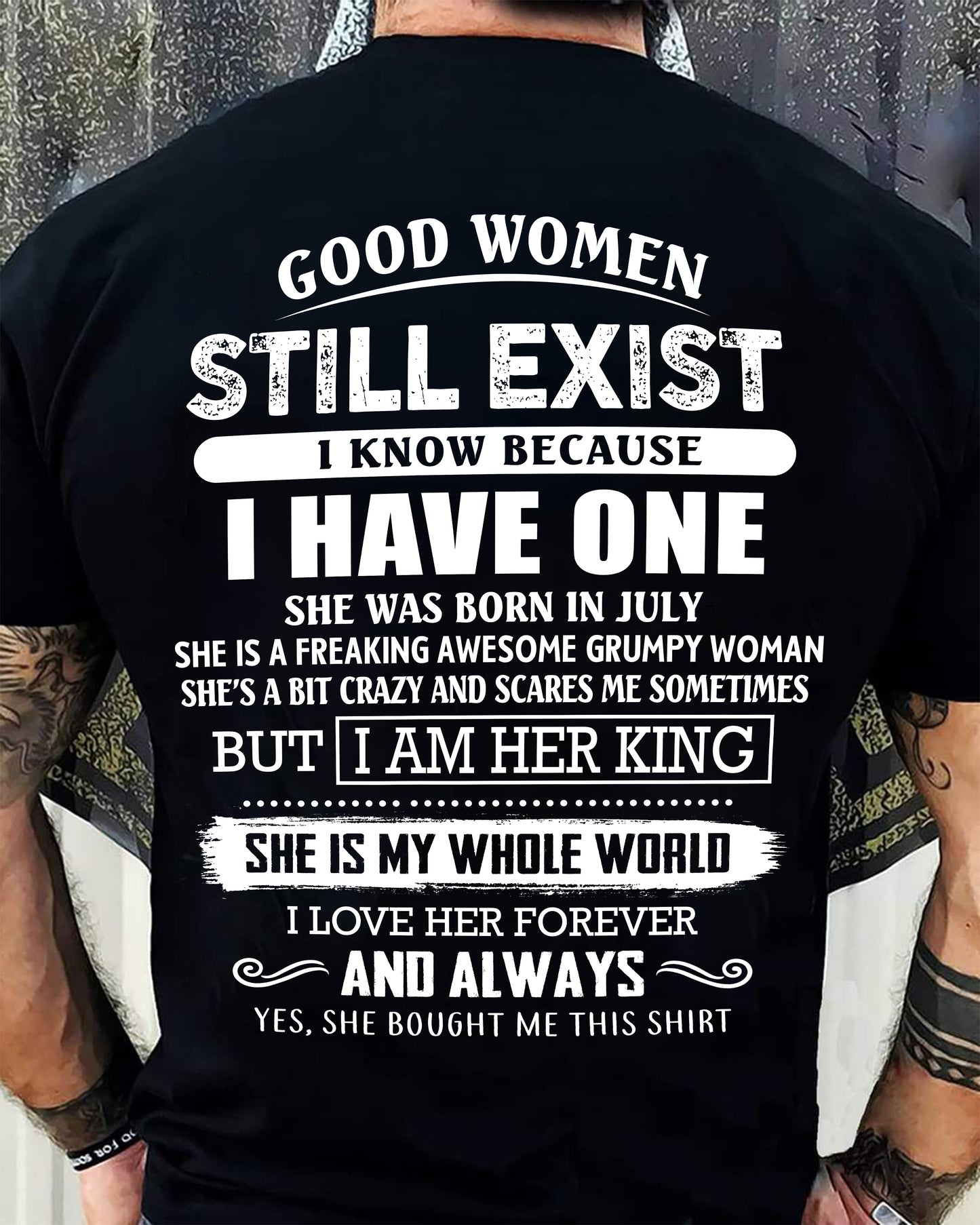 JULY - GOOD WOMEN STILL EXIST - PERFECT GIFT FROM WIFE, GIRLFRIEND - DTSM07 (SKU12-306-07)