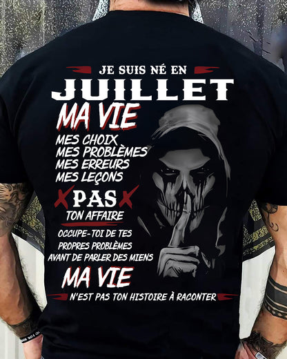 Je Suis Né en Juillet – Ma Vie, Mes Choix – T-Shirt Homme Fort Caractère - DTSM07 (SKU12-269-07)