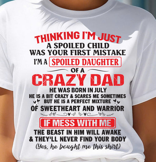 July - Spoiled Daughter of a Crazy Dad - Perfect Gift From Dad - DTSM07 (SKU12-04-07)