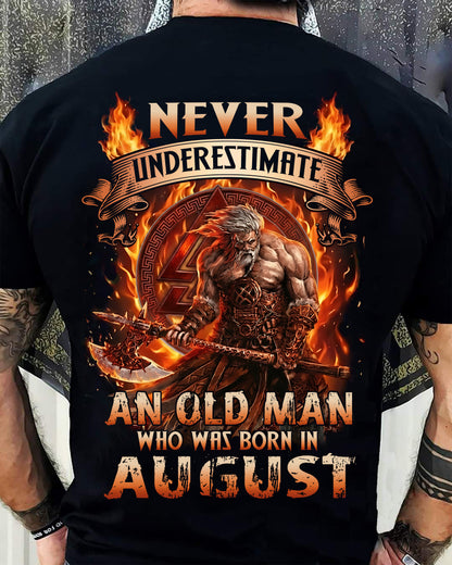 Never Underestimate An Old Man Born In August T-Shirt – Viking Warrior Graphic Tee Gift For Men - DTSM08 (SKU2604-257-08)