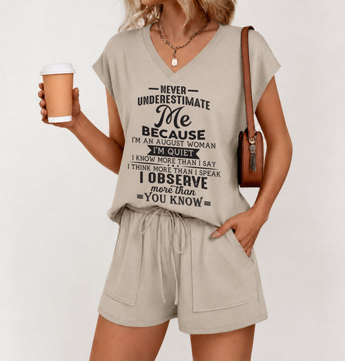 AUGUST - NEVER UNDERESTIMATE ME I OBSERVE MORE THAN YOU KNOW- V-NECK SHORT-SLEEVED SHIRT AND SHORTS SET FOR WOMEN A09-762 DTSM08 (SKU2607-45-08)
