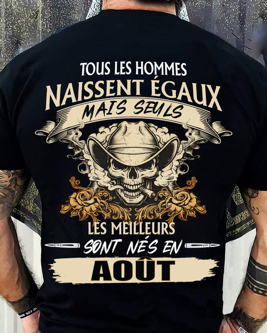 Tous les Hommes Naissent Égaux – Les Meilleurs Sont Nés en Août - T-Shirt Homme Caractère Fort - DTSM08 (SKU26T-01172-08)