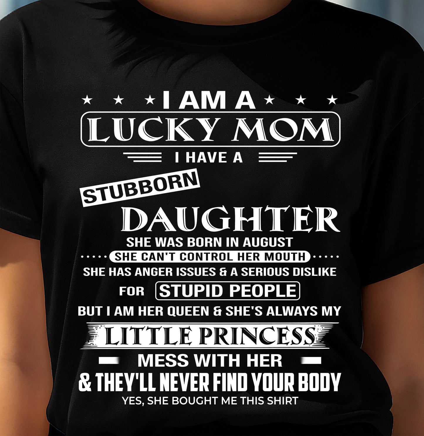 LUCKY MOM SHIRT – STUBBORN DAUGHTER BORN IN AUGUST – GIFT FROM DAUGHTER - DTSM08 (SKU2603-175-08)