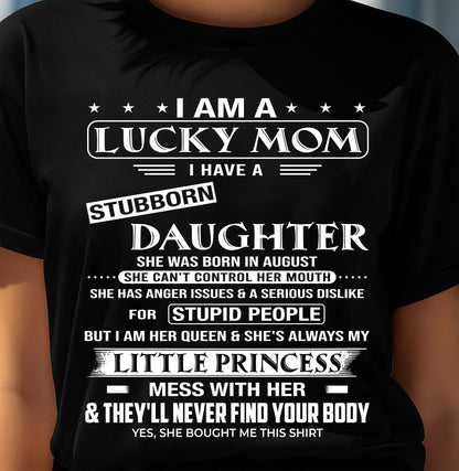 LUCKY MOM SHIRT – STUBBORN DAUGHTER BORN IN AUGUST – GIFT FROM DAUGHTER - DTSM08 (SKU2603-175-08)