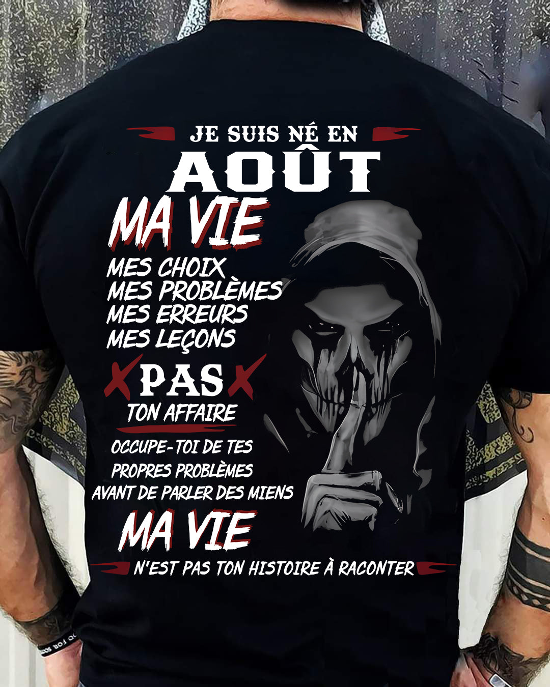 Je Suis Né en Août – Ma Vie, Mes Choix – T-Shirt Homme Fort Caractère - DTSM08 (SKU12-269-08)