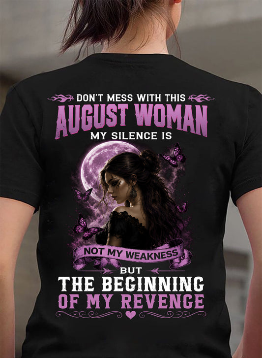 AUGUST WOMAN SHIRT - MY SILENCE IS NOT MY WEAKNESS - BIRTHDAY GIFT FOR WOMEN - DTSM08 (SKU2607-310-08)